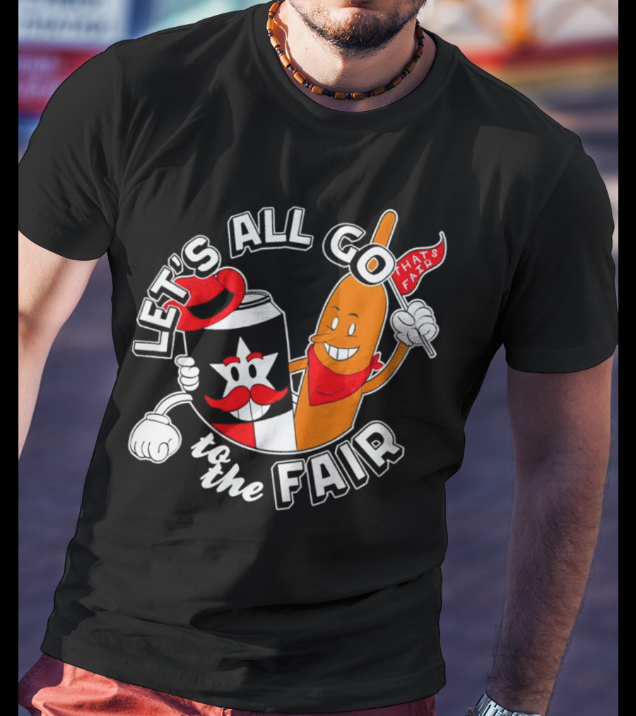 Let's All Go To The Fair With That's Fair Corn Dog And Star Can T-Shirt