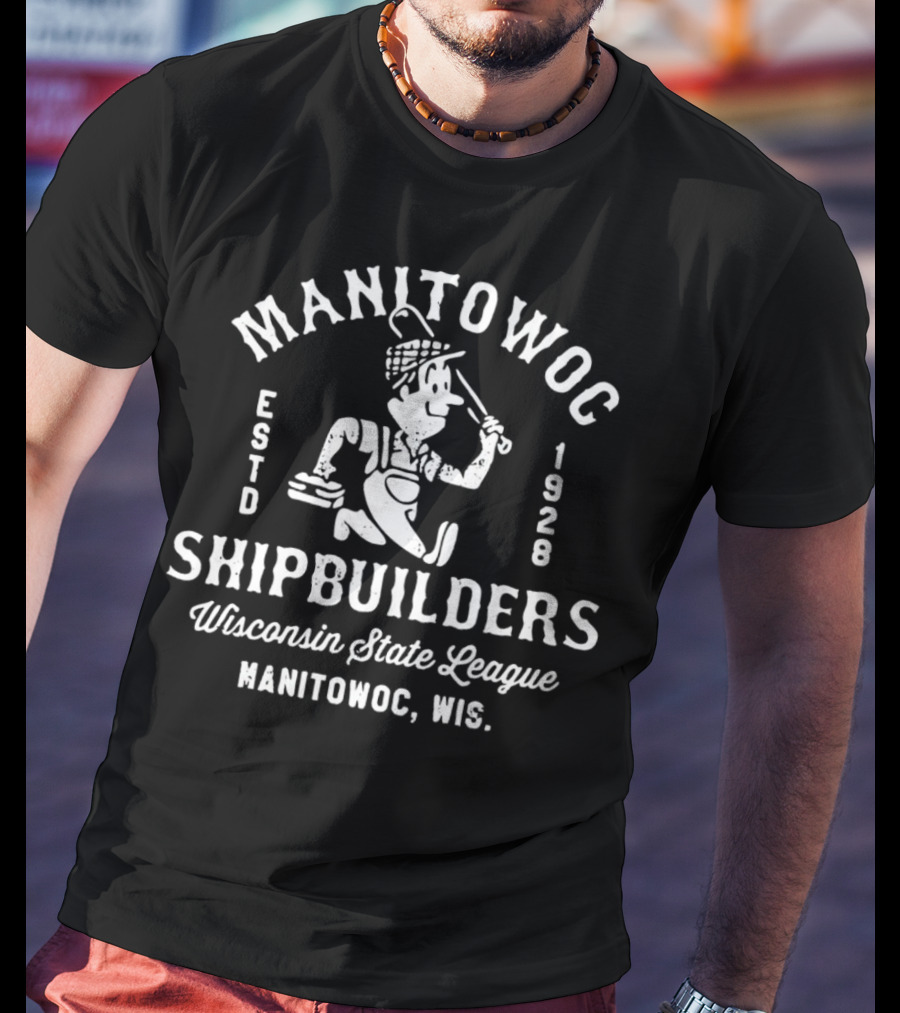 Manitowoc Shipbuilders 1928 Wisconsin State League Manitowoc WIS T-Shirt