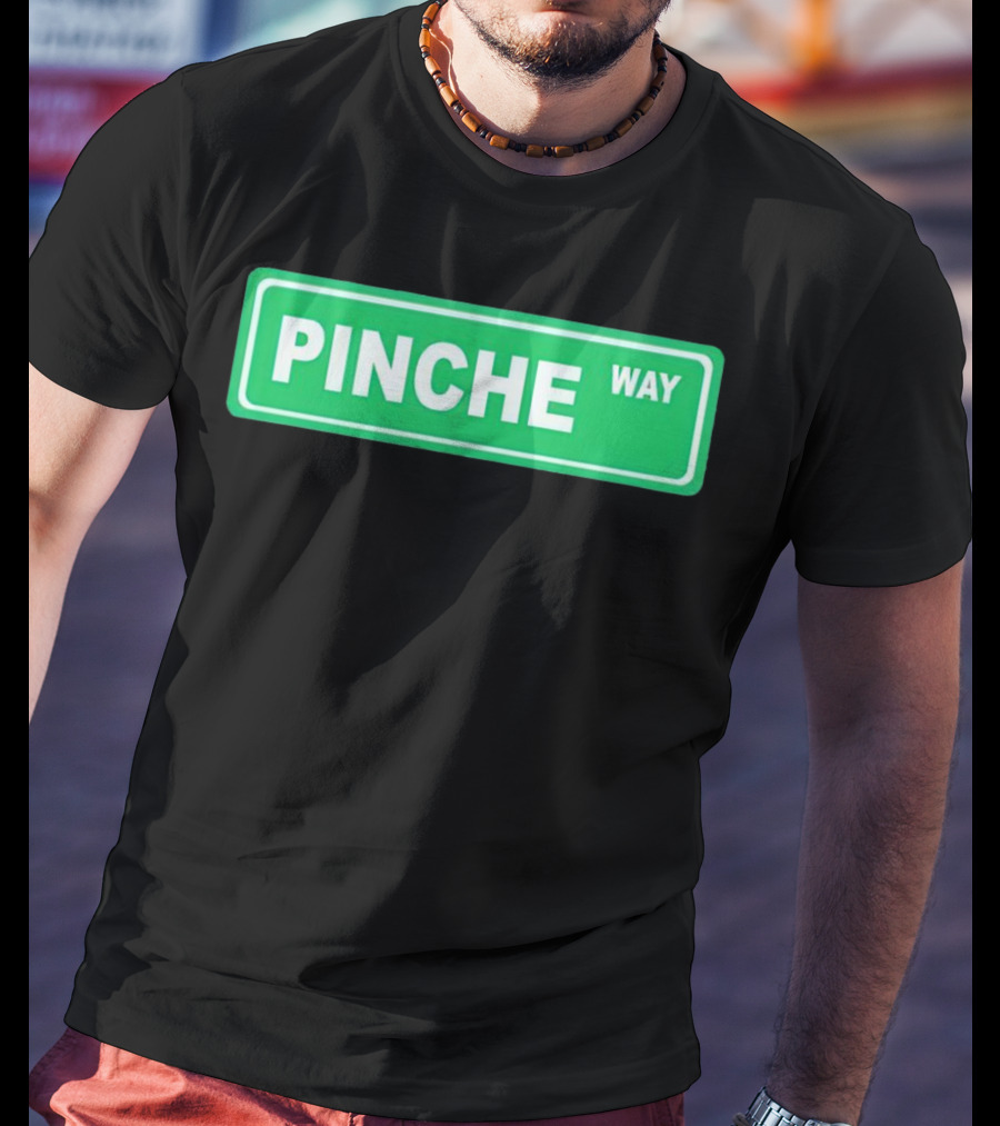 Pinche Way Street Sign T-Shirt