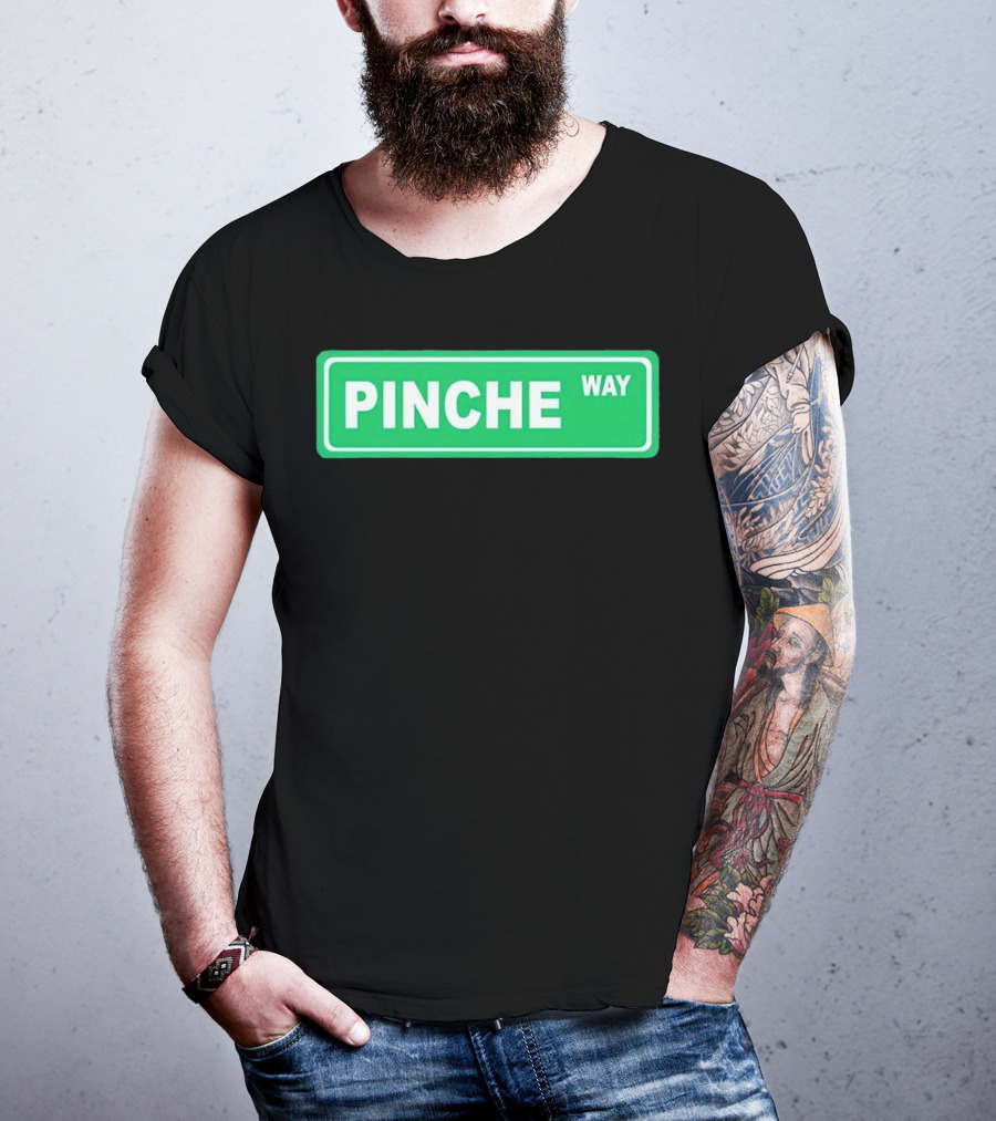 Pinche Way Street Sign T-Shirt