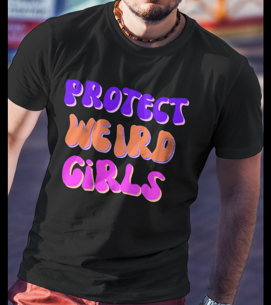 Protect Weird Girls T-Shirt