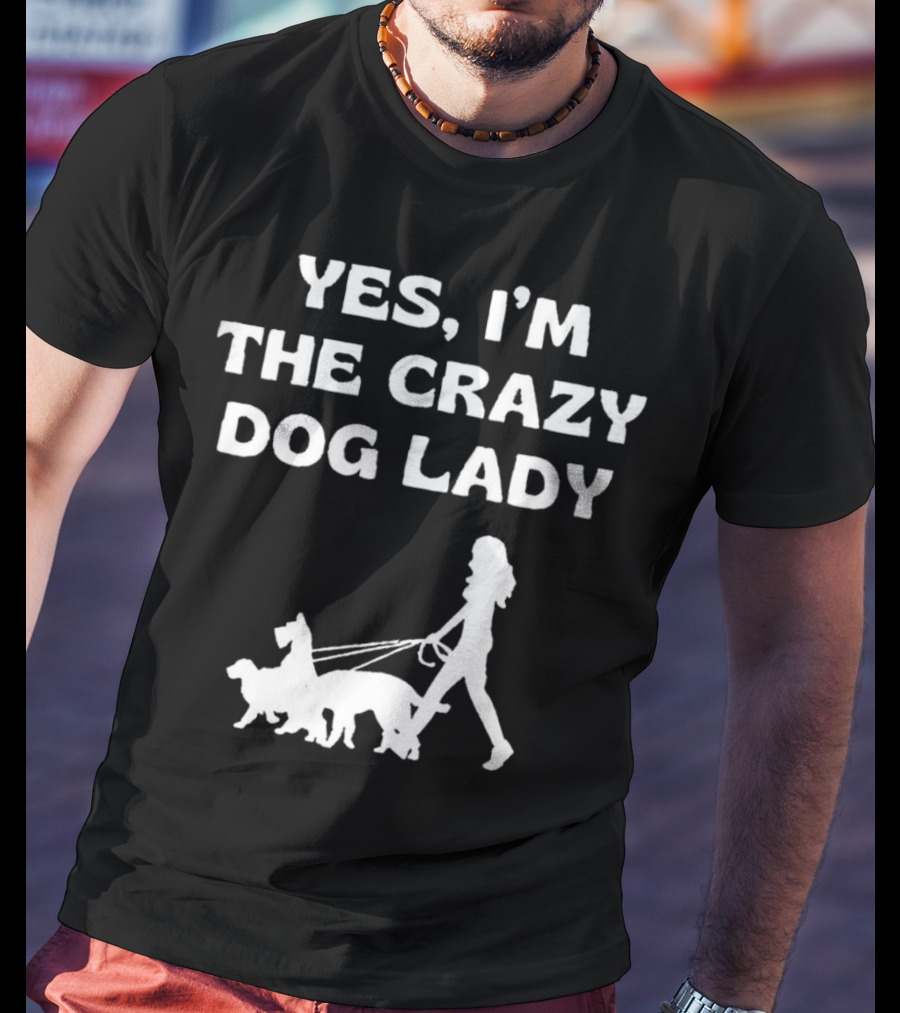 Yes I'm The Crazy Dog Lady With Walking T-Shirt