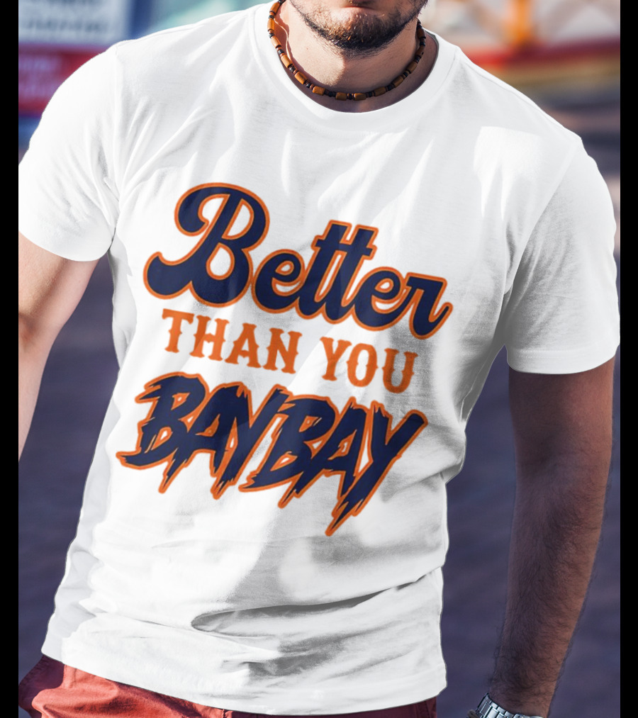 Better Than You Bay Bay New York Mets Variant T-Shirt