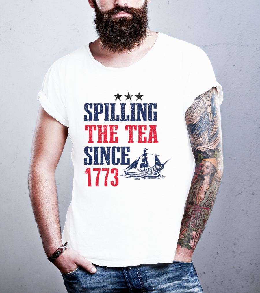 Spilling The Tea Since 1773 With Stars And Ship T-Shirt