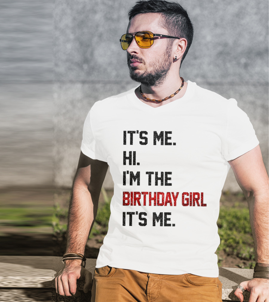 It's Me Hi I'm The Birthday Girl It's Me T-Shirt