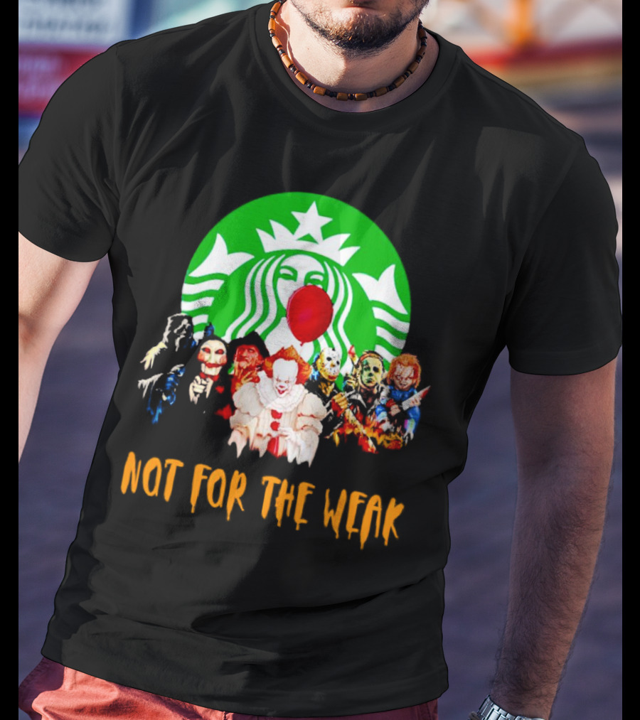 Starbucks Not For The Weak Horror Movie Characters Balloon T-Shirt