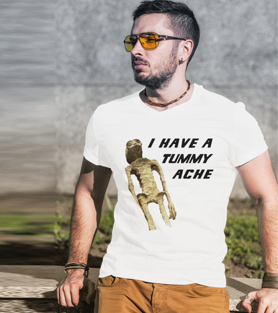 I Have A Tummy Ache Alien Mummy T-Shirt