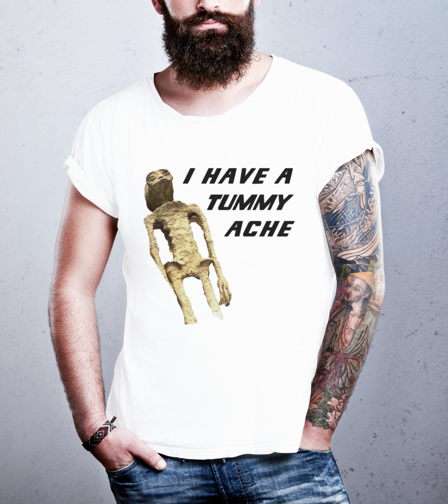 I Have A Tummy Ache Alien Mummy T-Shirt