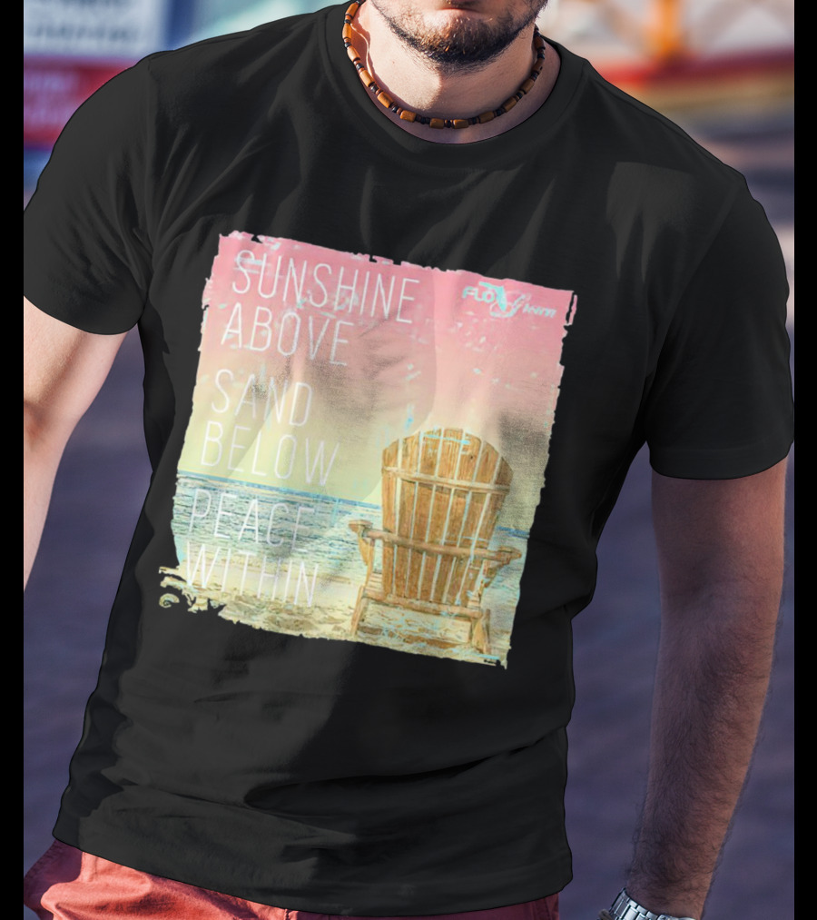 Sunshine Above Sand Below Peace Within Beach Chair Tranquility T-Shirt