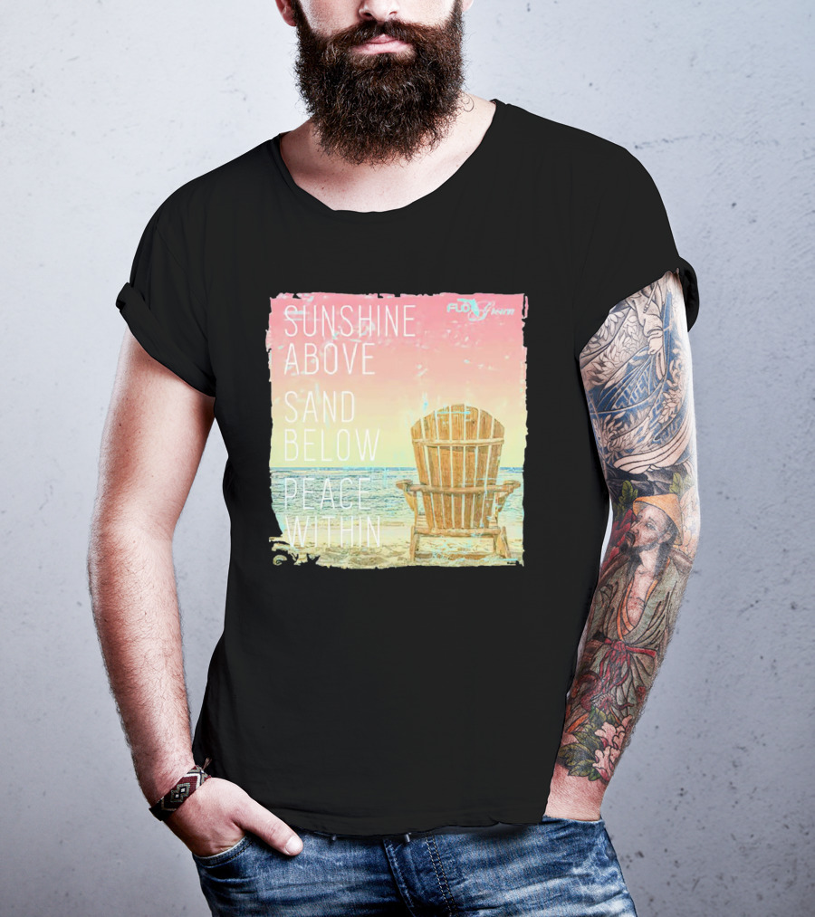 Sunshine Above Sand Below Peace Within Beach Chair Tranquility T-Shirt