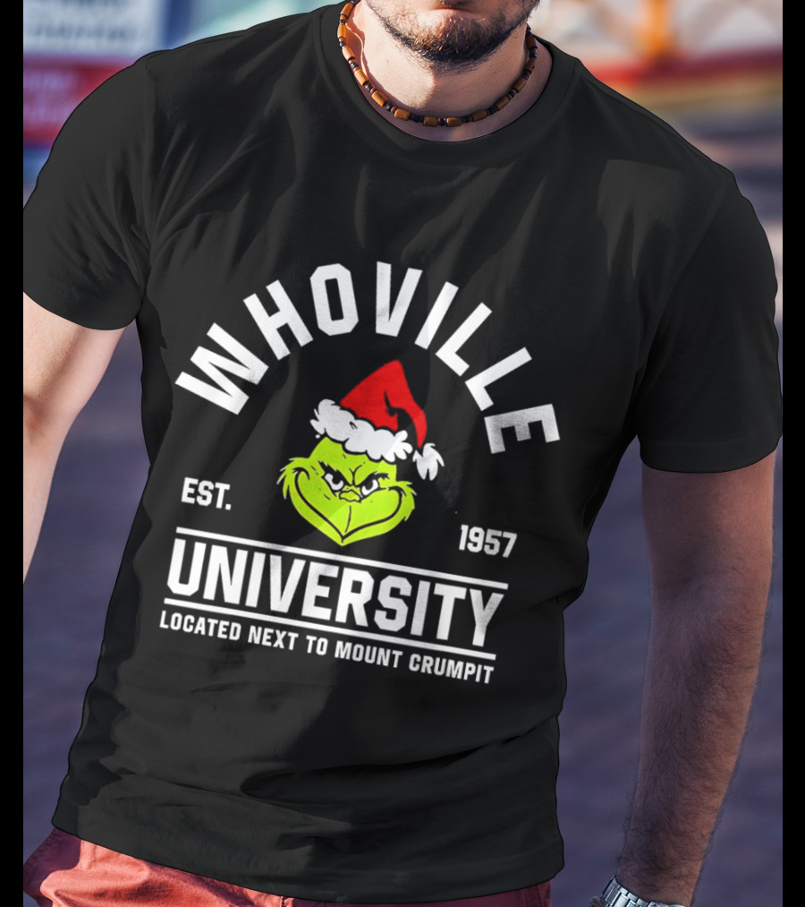 Whoville University Est. 1957 Next To Mount Crumpit Christmas Grinch Santa Hat T-Shirt