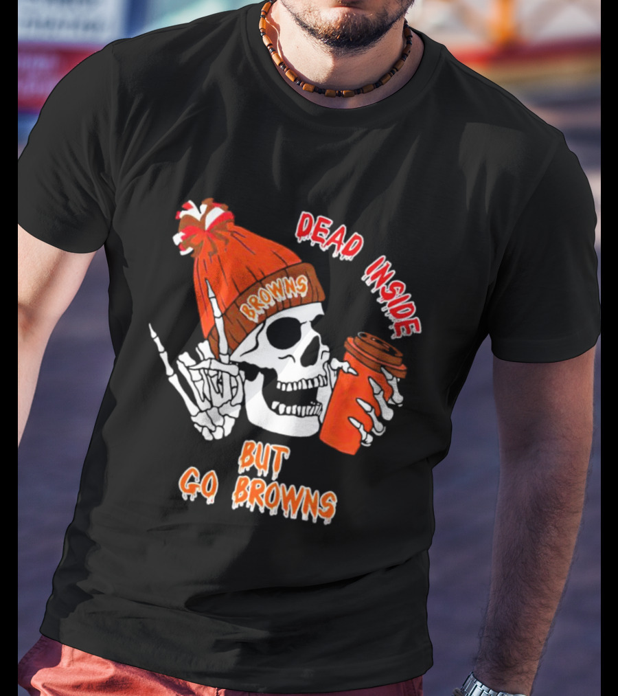 Dead Inside But Go Browns Skeleton With Coffee And Beanie T-Shirt