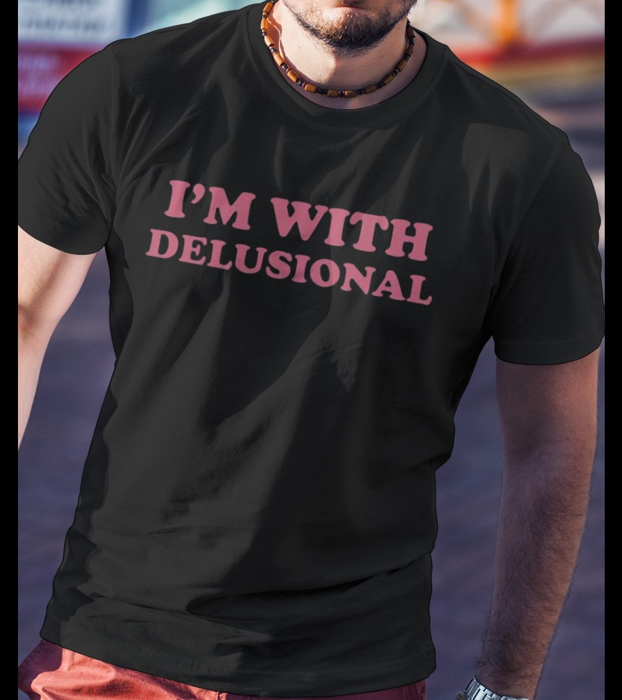 I'm With Delusional T-Shirt