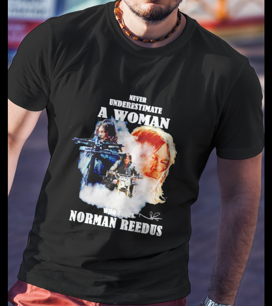 Never Underestimate A Woman Who Loves Norman Reedus Signature Crossbow Motorcycle T-Shirt