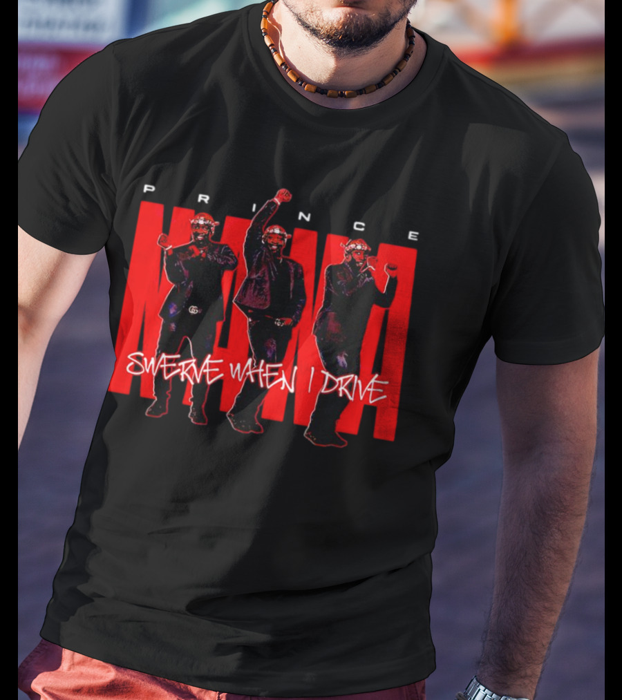 Prince Nana Swerve When I Drive T-Shirt