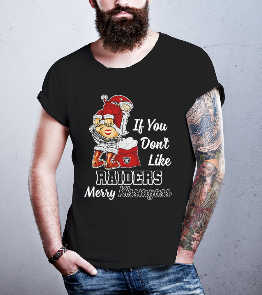 If You Don’t Like Raiders Santa Claus Merry Kissmyass T-Shirt