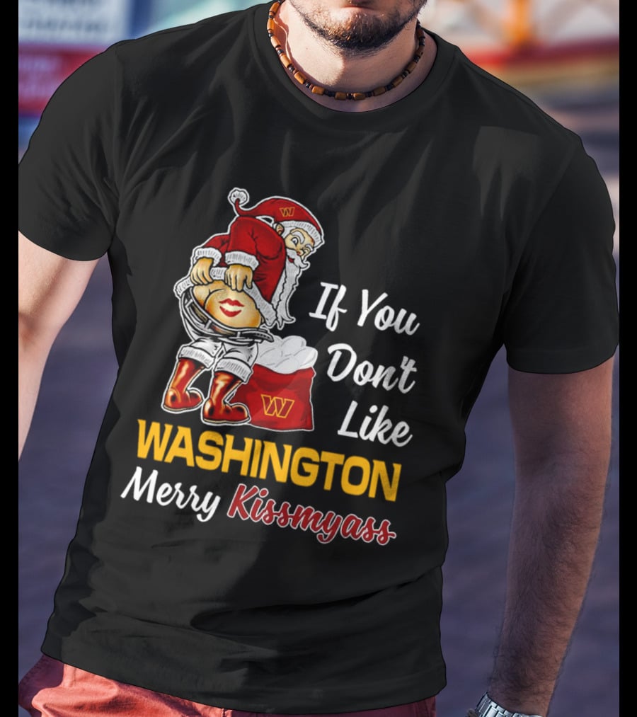 Santa Claus If You Don’t Like Washington Merry Kissmyass T-Shirt
