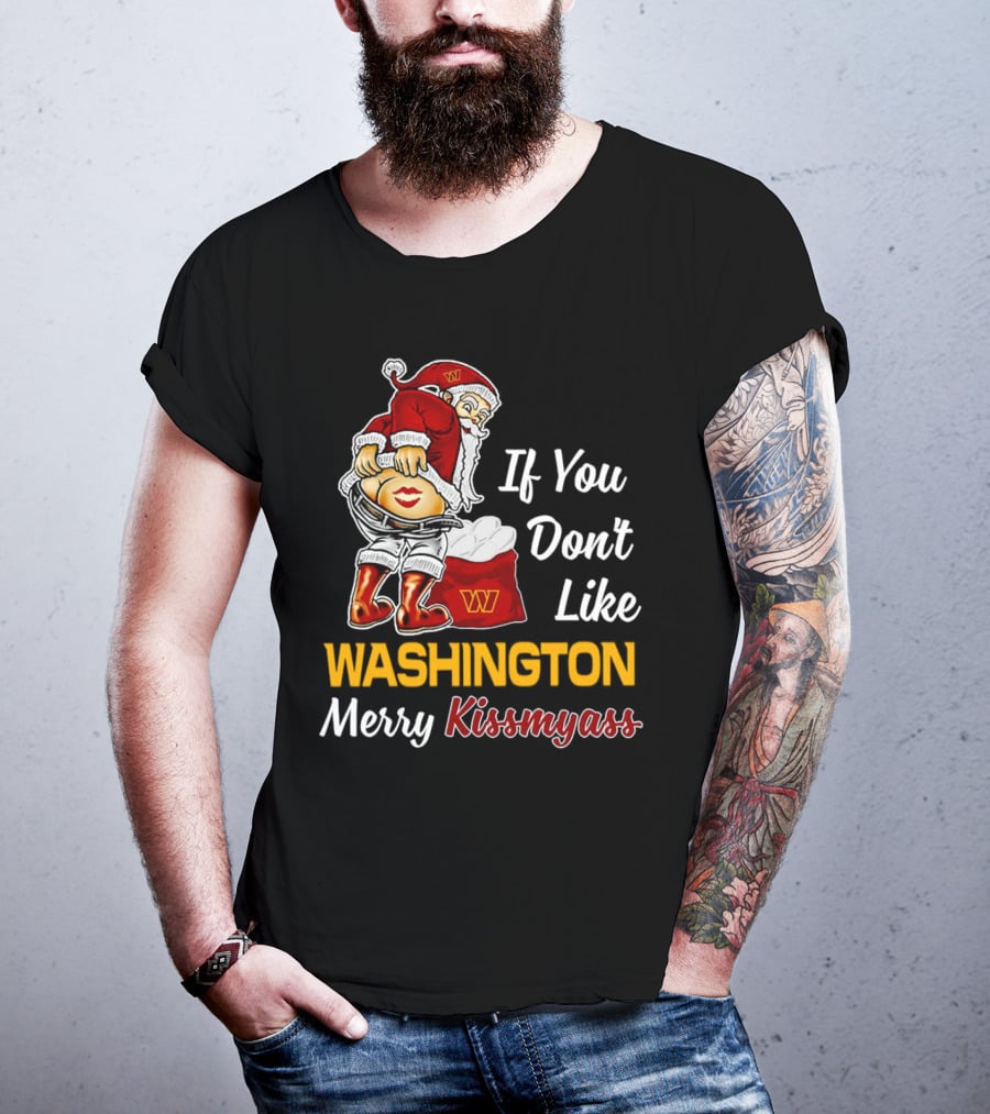Santa Claus If You Don’t Like Washington Merry Kissmyass T-Shirt