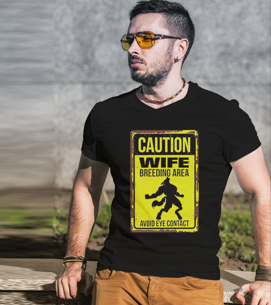 Caution Wife Breeding Area Avoid Eye Contact Warning Sign T-Shirt