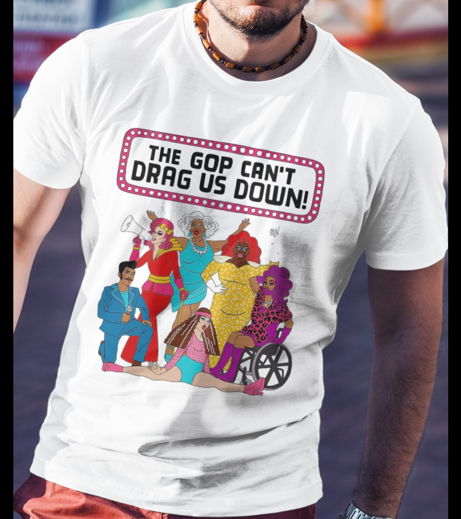 The GOP Can’t Drag Us Down Empowerment Celebration With Diverse And Bold Fashion Styles T-Shirt