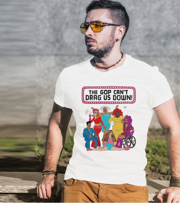 The GOP Can’t Drag Us Down Empowerment Celebration With Diverse And Bold Fashion Styles T-Shirt