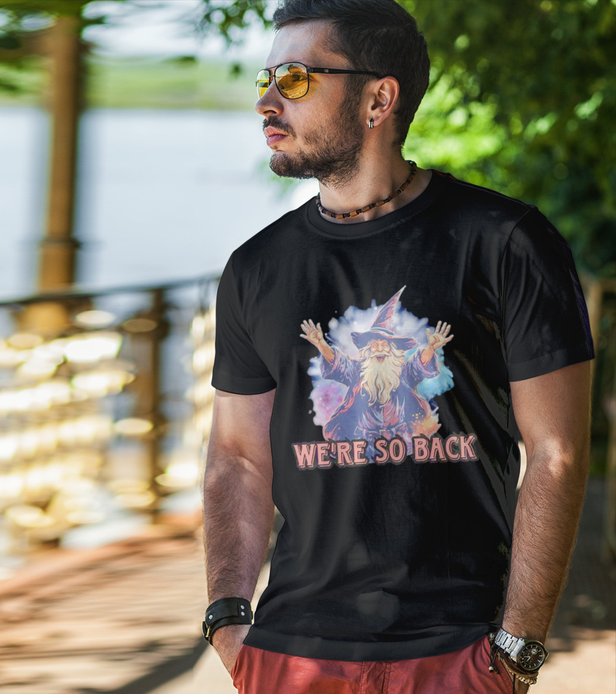 WE'RE SO BACK Wizard Magic Enthusiasm T-Shirt