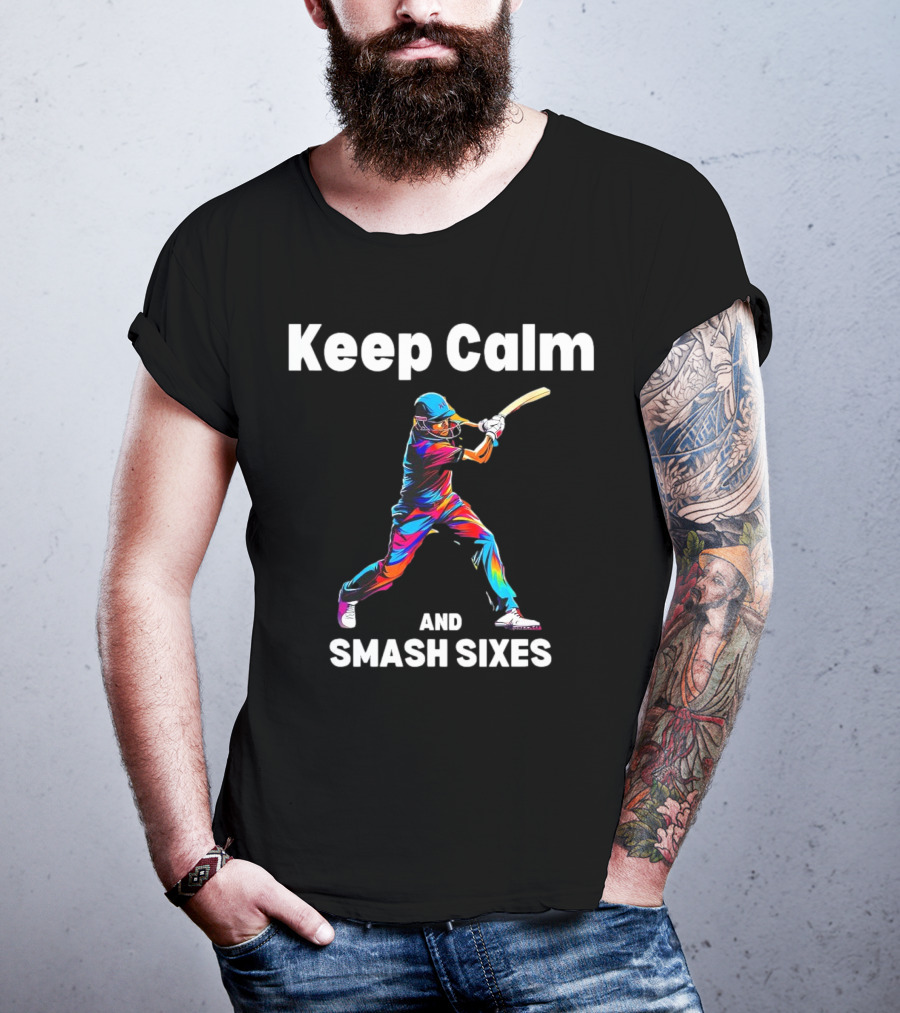 Keep Calm And Smash Sixes Cricket Batter Vibrant Colors T-Shirt