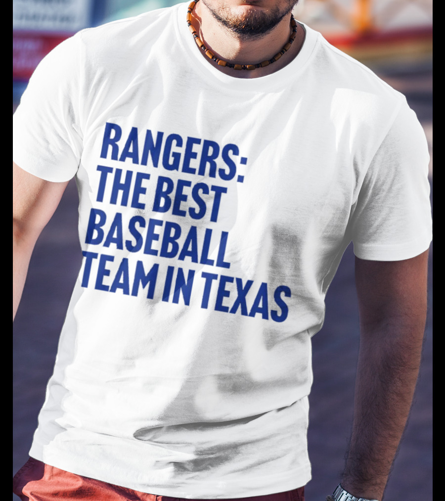 Rangers The Best Baseball Team In Texas T-Shirt