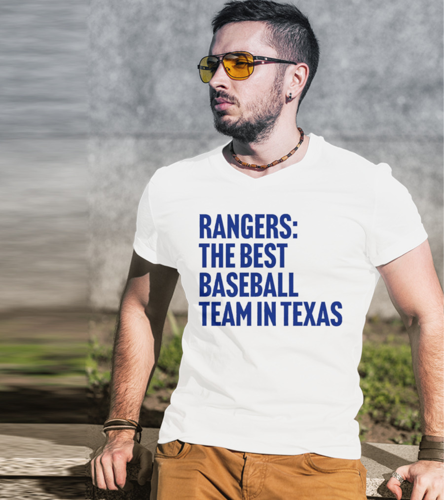 Rangers The Best Baseball Team In Texas T-Shirt