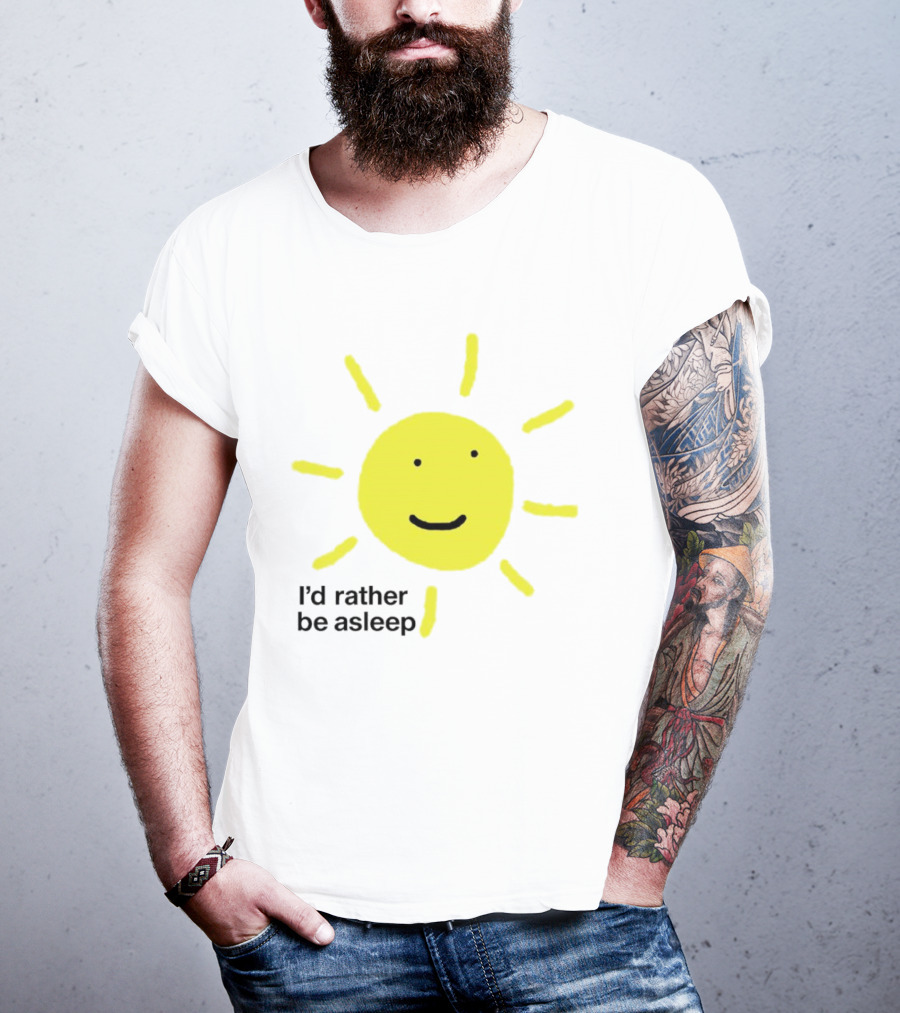 I’d Rather Be Asleep With Smiling Sun Image T-Shirt