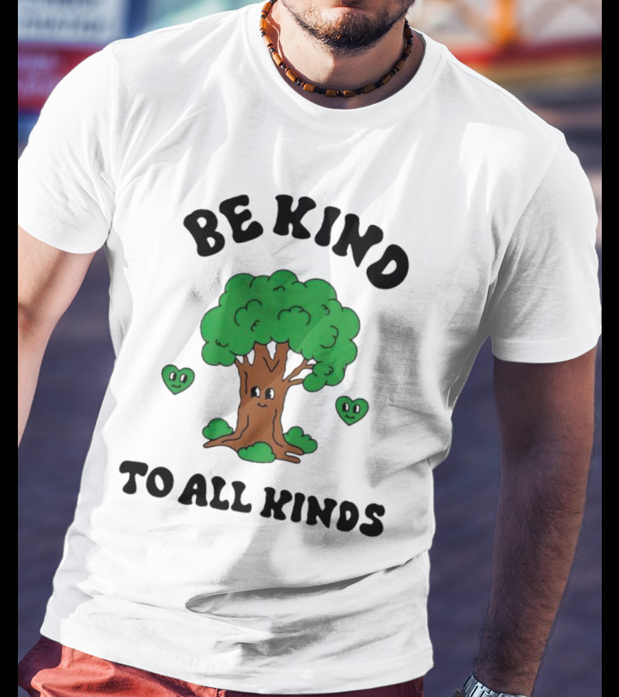 Be Kind To All Kinds Happy Tree And Hearts T-Shirt