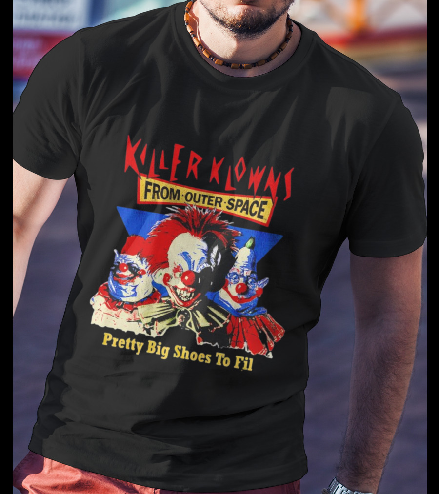 Killer Klowns From Outer Space Pretty Big Shoes To Fill T-Shirt