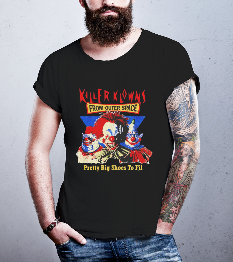 Killer Klowns From Outer Space Pretty Big Shoes To Fill T-Shirt