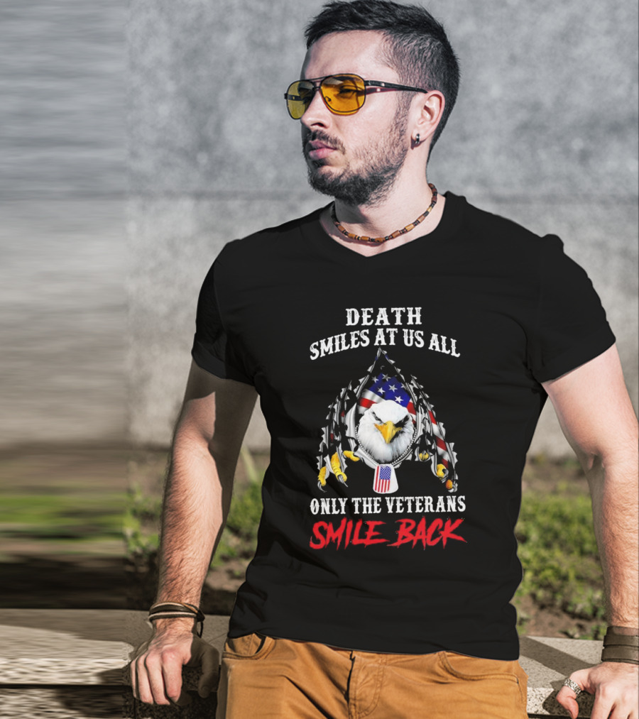 Death Smiles At Us All Only The Veterans Smile Back Eagle With American Flag T-Shirt