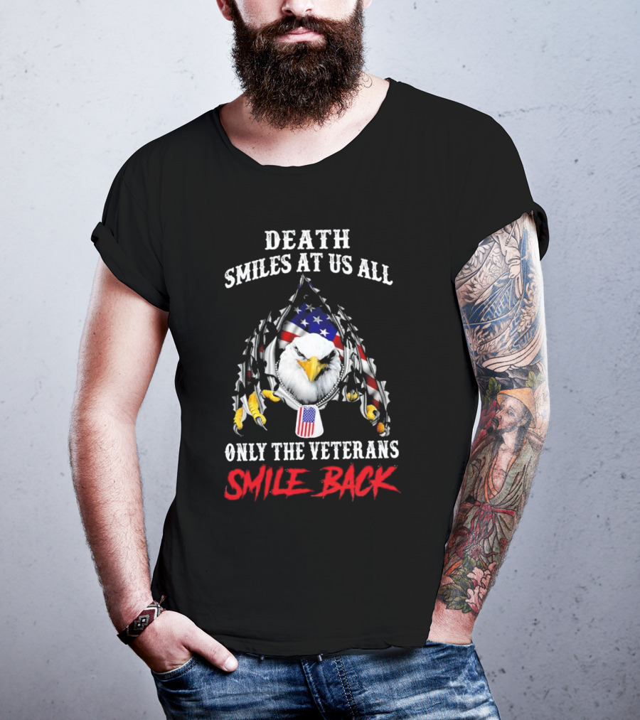 Death Smiles At Us All Only The Veterans Smile Back Eagle With American Flag T-Shirt
