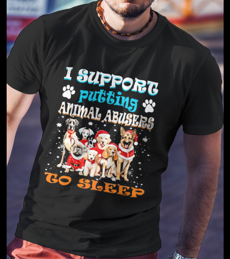 I Support Putting Animal Abusers To Sleep Christmas Dogs In Santa Hats T-Shirt