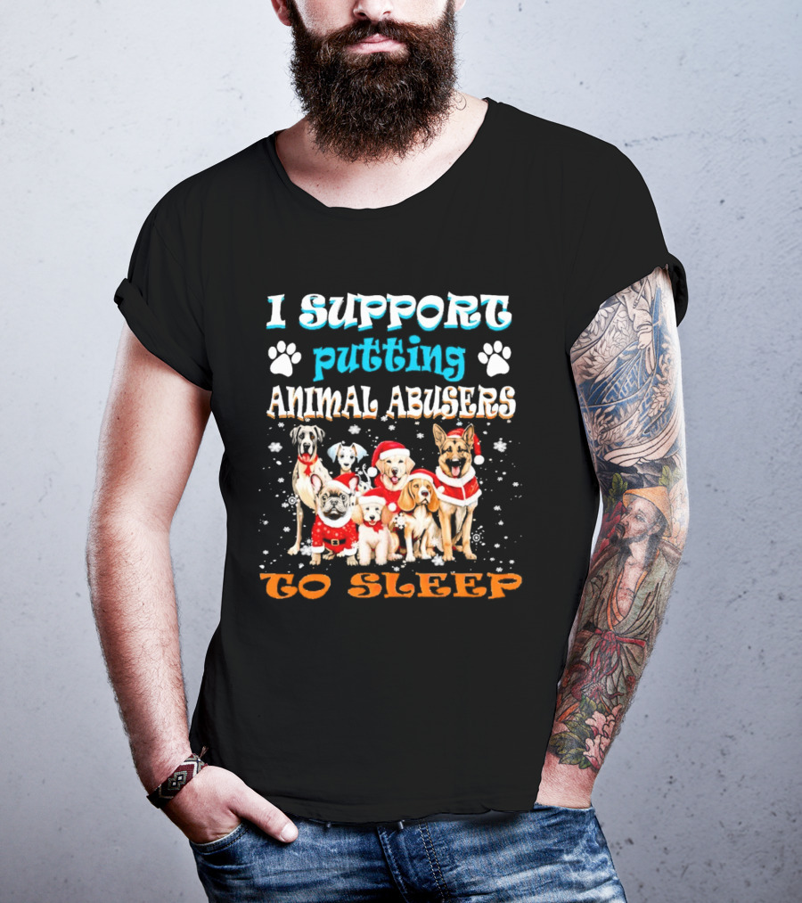 I Support Putting Animal Abusers To Sleep Christmas Dogs In Santa Hats T-Shirt