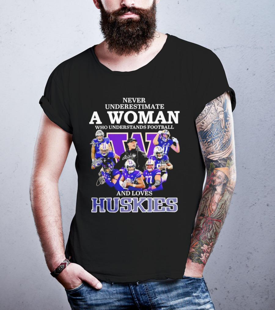 Never Underestimate A Woman Who Understands Football And Loves Huskies Washington Football Players Signatures T-Shirt