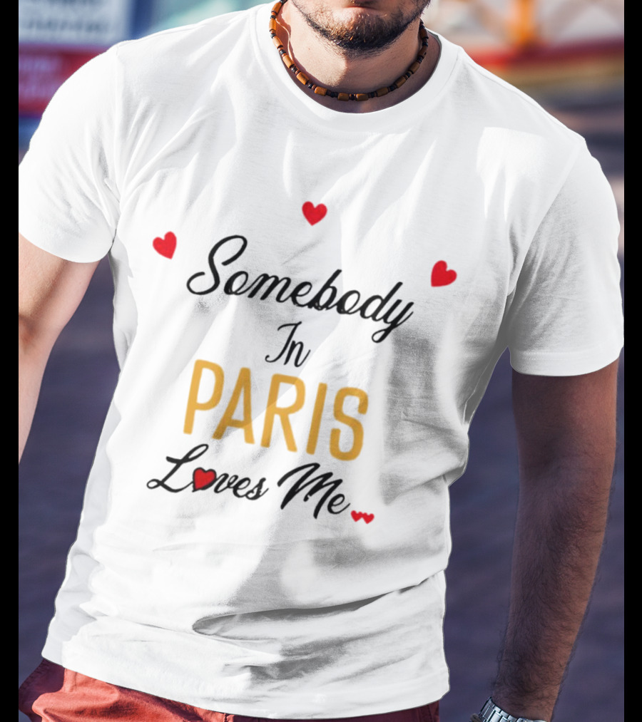 Somebody In Paris Loves Me With Red Hearts T-Shirt