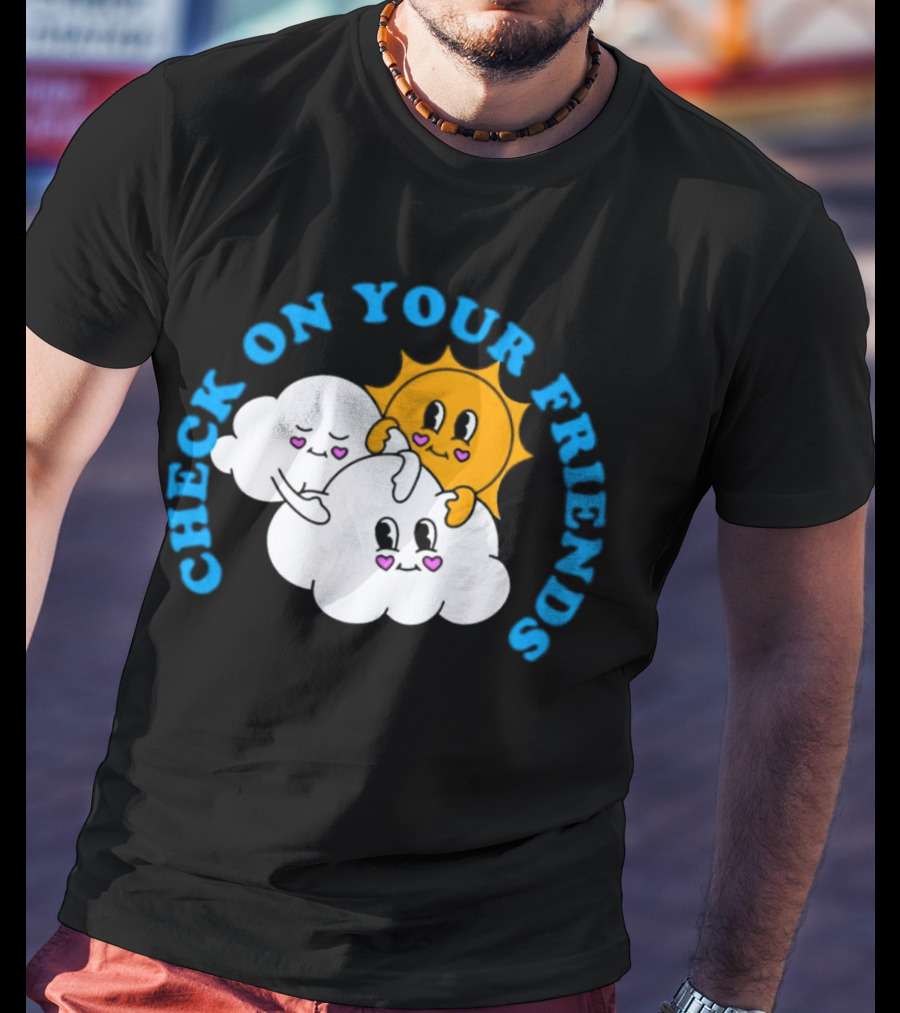 Check On Your Friends Sun And Clouds With Cute Faces T-Shirt