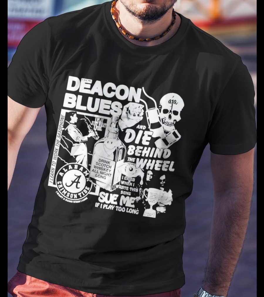 Deacon Blues Alabama Crimson Tide Drink Scotch Whiskey Sue Me If I Play Too Long T-Shirt