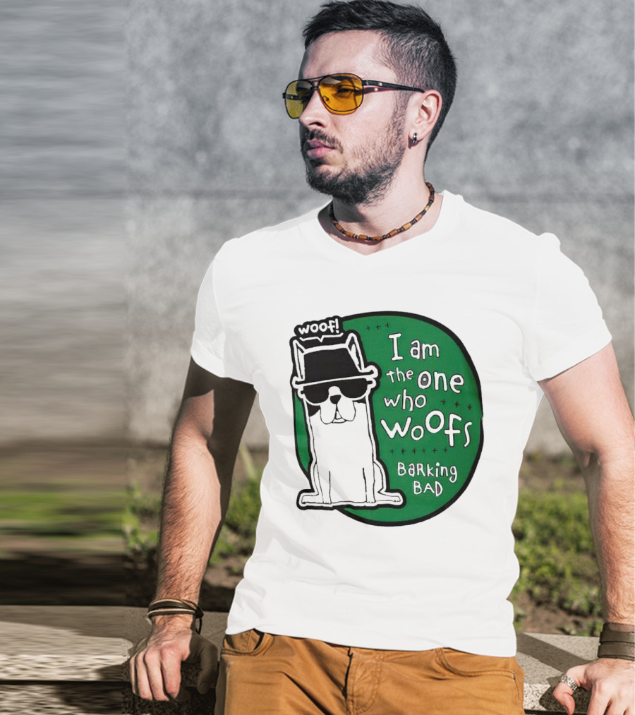 I Am The One Who Woofs Barking Bad Woof T-Shirt