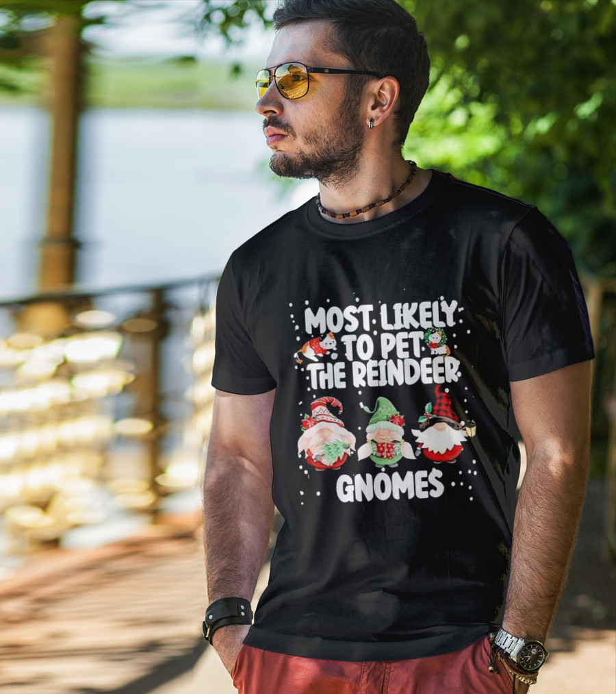 Most Likely To Pet The Reindeer Christmas Gnomes T-Shirt
