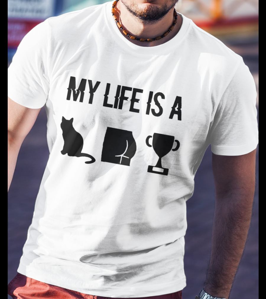 My Life Is A Cat Butt Trophy T-Shirt