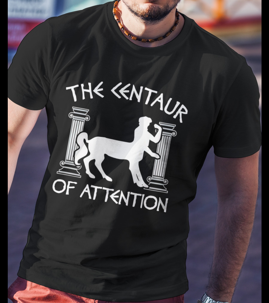 The Centaur Of Attention Greek Mythology Pillars T-Shirt