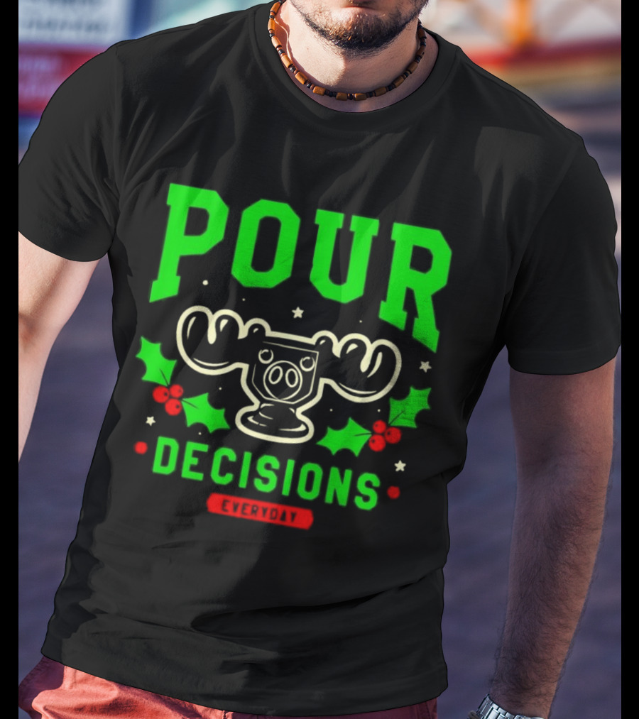 Pour Decisions Everyday Christmas Moose Holly T-Shirt