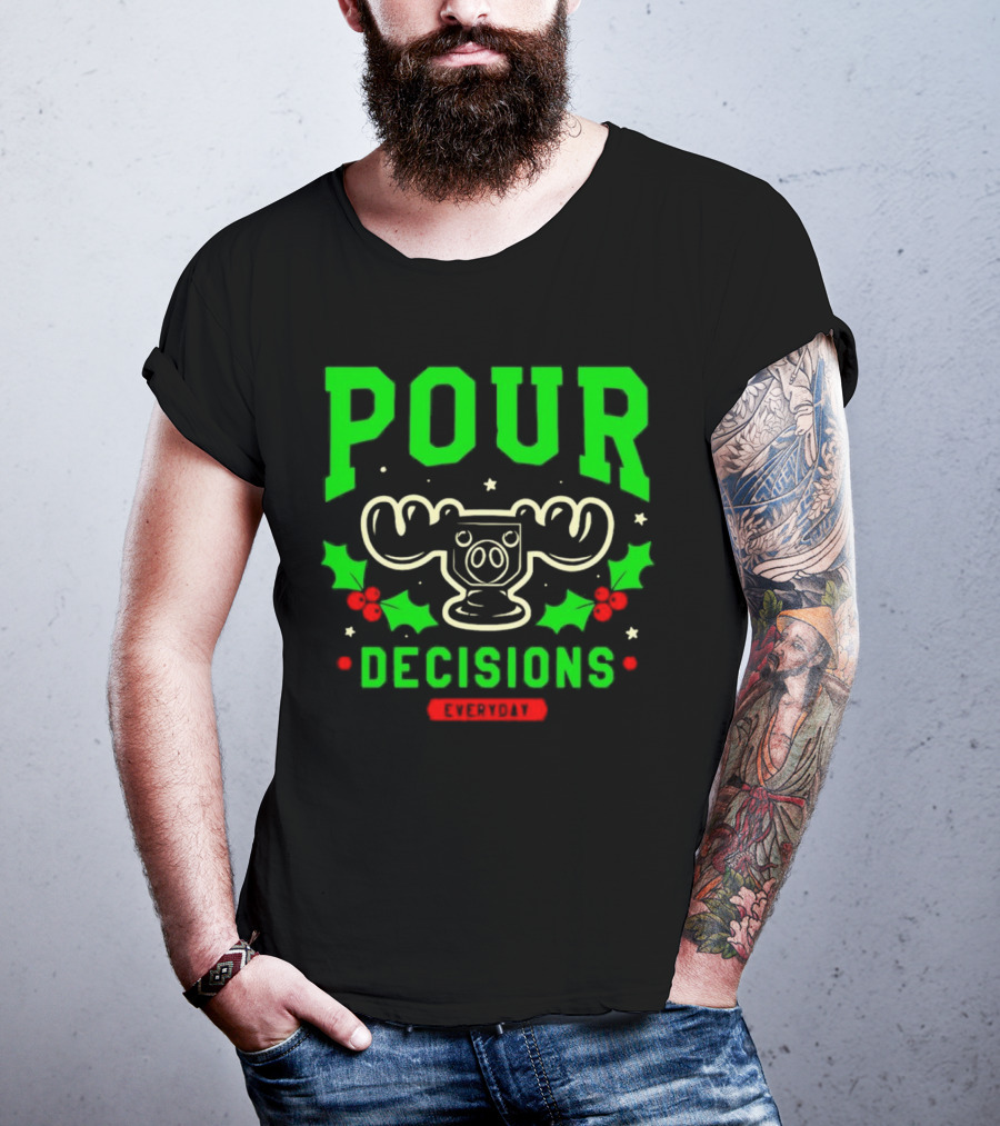 Pour Decisions Everyday Christmas Moose Holly T-Shirt