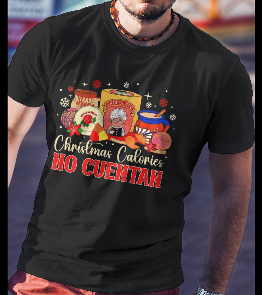 Christmas Calories No Cuentan Chocolate And Pastries T-Shirt