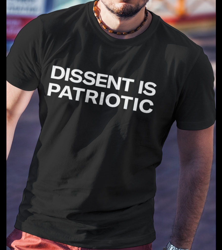 Dissent Is Patriotic T-Shirt
