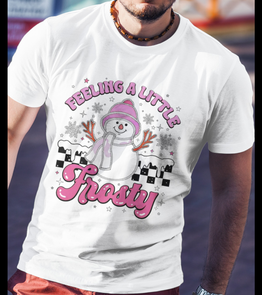 Feeling A Little Frosty Pink Snowman With Scarf And Hat Winter T-Shirt